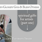 How to glorify God and bless others: Spiritual gifts for artists