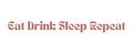 Eat Drink Sleep Repeat