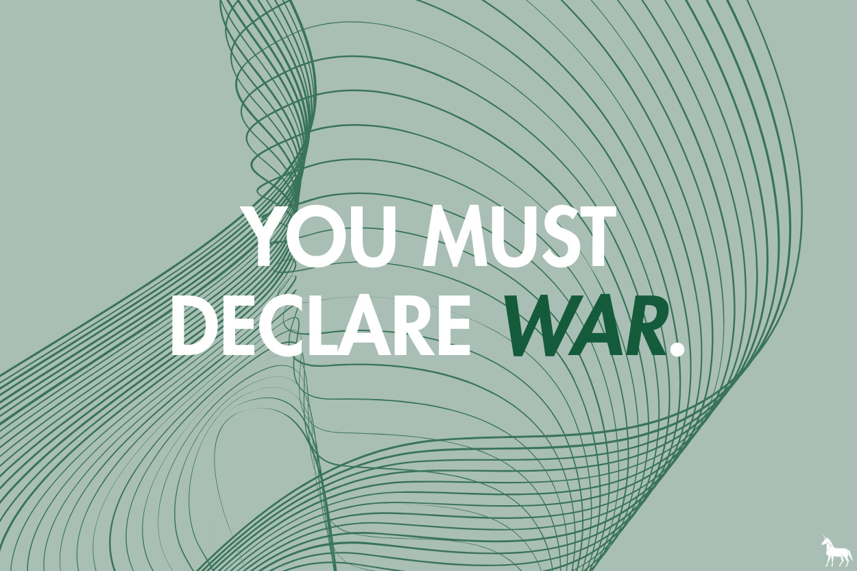 You must declare war.