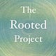 The Rooted Project