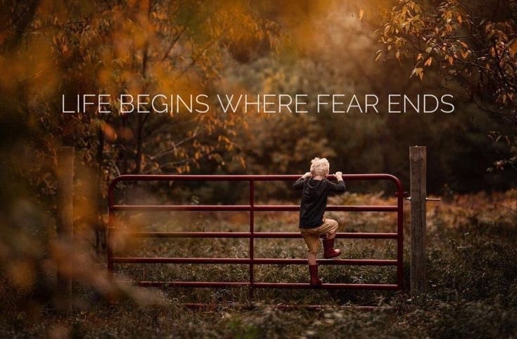 Life Begins Where Fear Ends