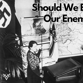 Should We Educate Our Enemies?