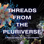 Threads from the Pluriverse