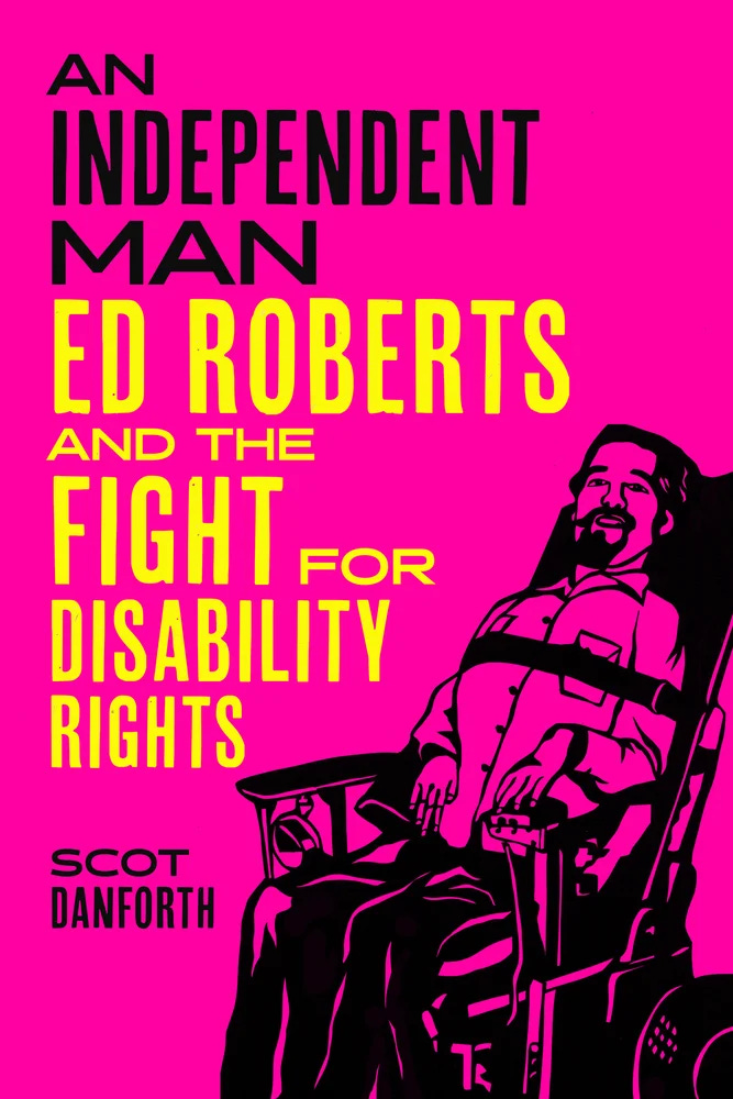The cover is hot pink with black and yellow bold writing. An artistic rendering of Ed Roberts is in black outline against the pink background The cover is hot pink with black and yellow bold writing. An artistic rendering of Ed Roberts is in black outline against the pink background.
