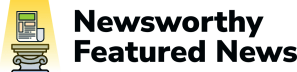 Newsworthy Featured News