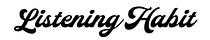Listening Habit