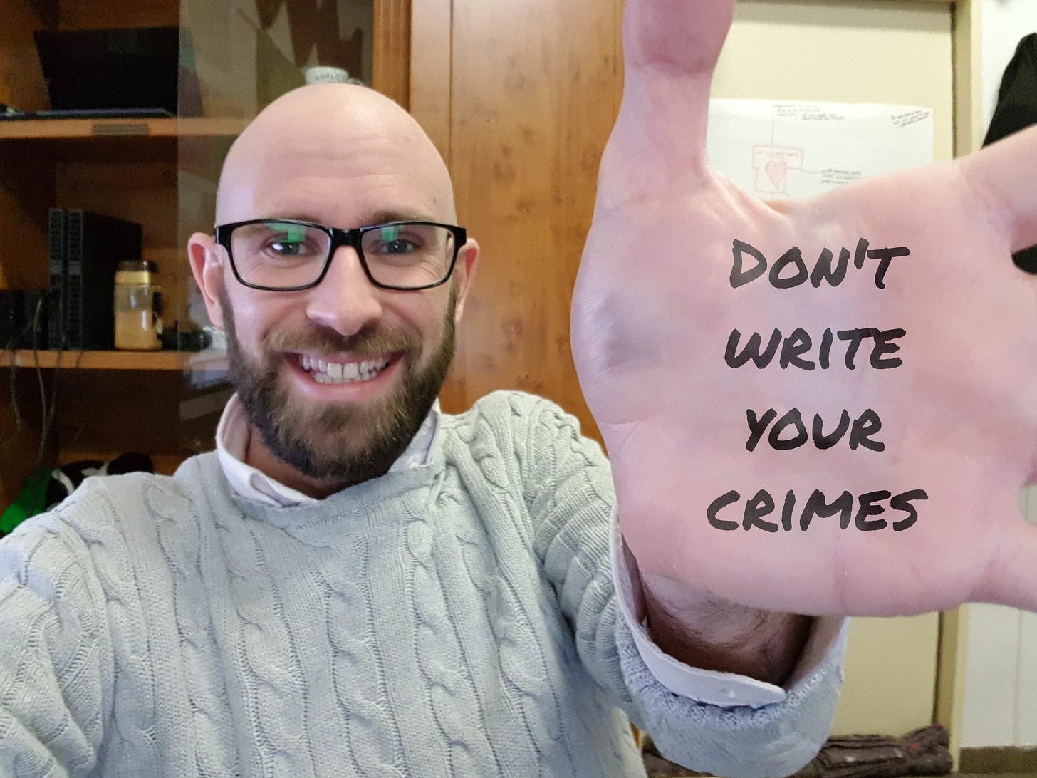 Needed a meme of "Don't write your crimes" so I made my own ...