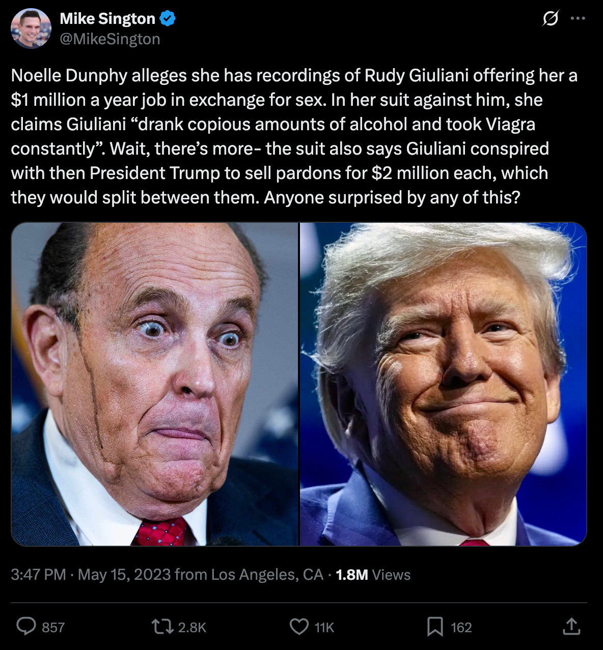 MIke Sington tweet: Noelle Dunphy alleges she has recordings of Rudy Giuliani offering her a $1 million a year job in exchange for sex. In her suit against him, she claims Giuliani “drank copious amounts of alcohol and took Viagra constantly”. Wait, there’s more- the suit also says Giuliani conspired with then President Trump to sell pardons for $2 million each, which they would split between them. Anyone surprised by any of this?