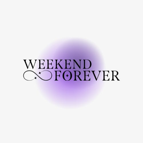 weekend forever