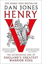 Henry V: The Astonishing Rise of England's Greatest Warrior King