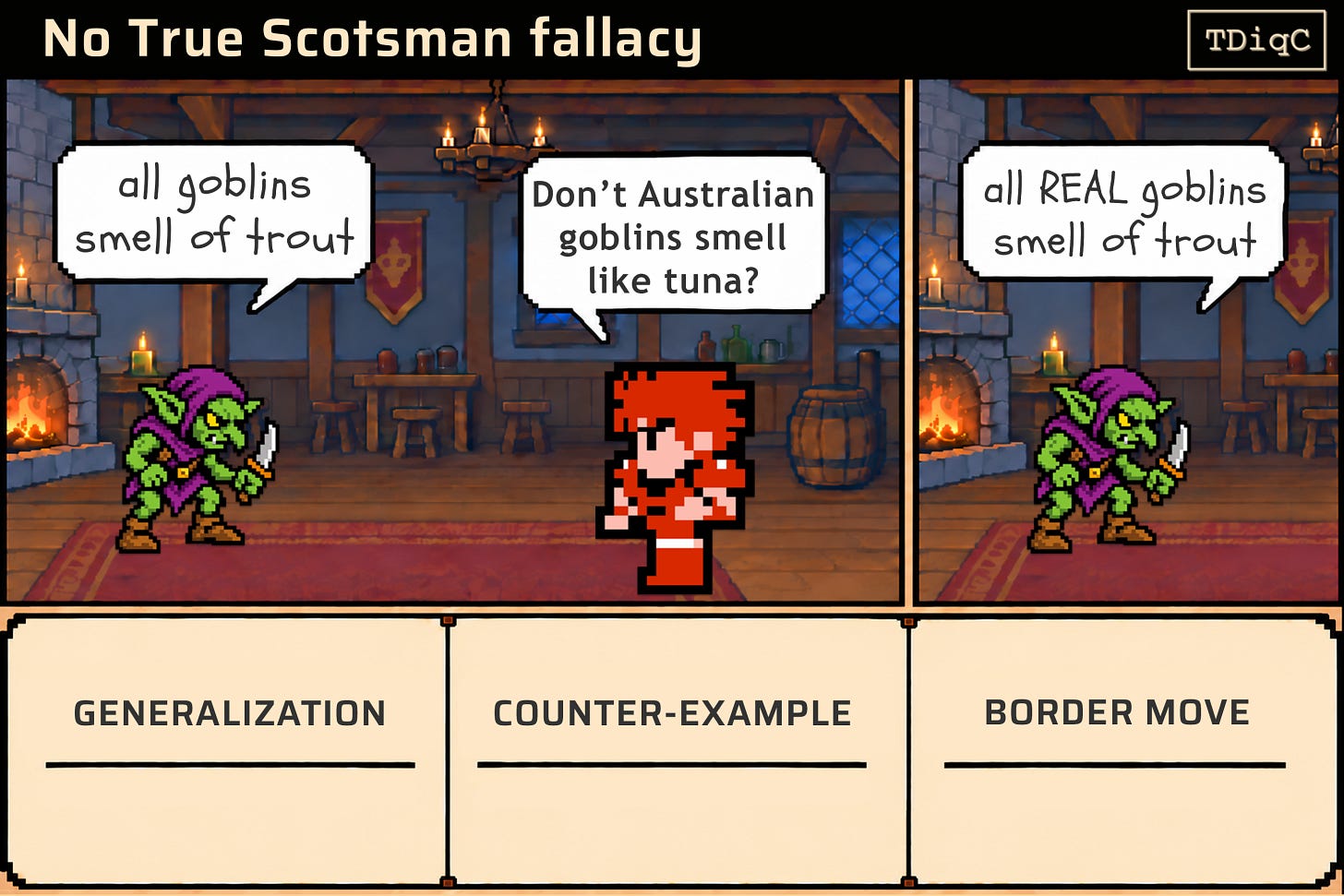 Goblin: “all goblins smell of trout.” Fighter: “Don’t Australian goblins smell like tuna?” Goblin: “all REAL goblins smell of trout!!” Goblin: “all goblins smell of trout.” Fighter: “Don’t Australian goblins smell like tuna?” Goblin: “all REAL goblins smell of trout!!”