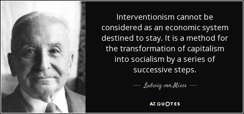 Ludwig von Mises quote: Interventionism cannot be considered as an economic system destined to... Ludwig von Mises quote: Interventionism cannot be considered as an economic system destined to...