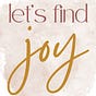 let’s find joy