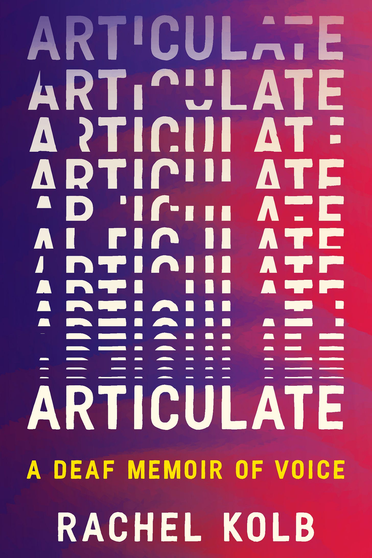 Book cover image for Rachel Kolb's "Articulate: A Deaf Memoir of Voice." The title ARTICULATE fades in across the page, its white letters assembling in gradual pieces, the subtitle in yellow and author name beneath. Background of blended pink and purple, rippling from side to side.