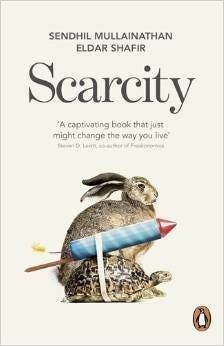 Scarcity: Why Having Too Little Means So Much Scarcity: Why Having Too Little Means So Much