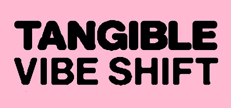 Tangible Vibe Shift