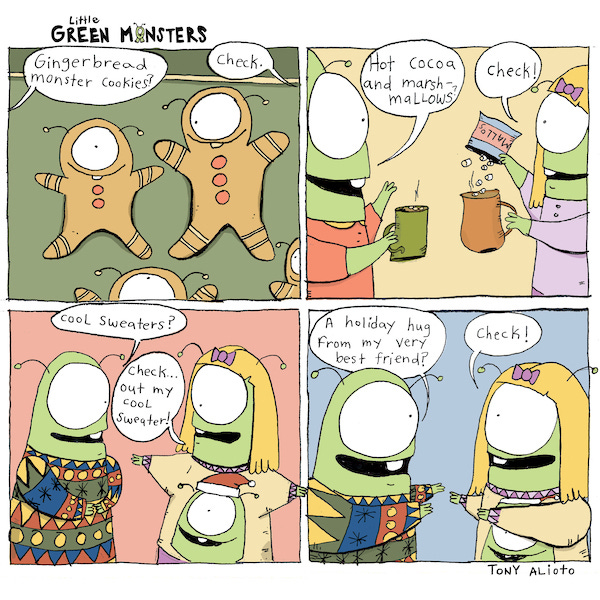 “Gingerbread monster cookies?” “Check.” Gene says, “Hot cocoa and marshmallows?” Mabel pours marshmallows into her hot cocoa. Mabel says, “Check!” “Cool sweaters?” says Gene. Gene is wearing a very colorful sweater. Mabel is wearing a sweater with Gene’s dressed as Santa printed on it. Mabel says, “Check…out my cool sweater!”