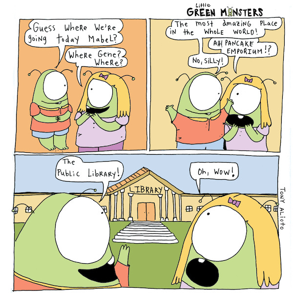 A little green monster tells another monster that they are going somewhere special. The other monster asks if its the pancake emporium. Then the first monster says its the public library.