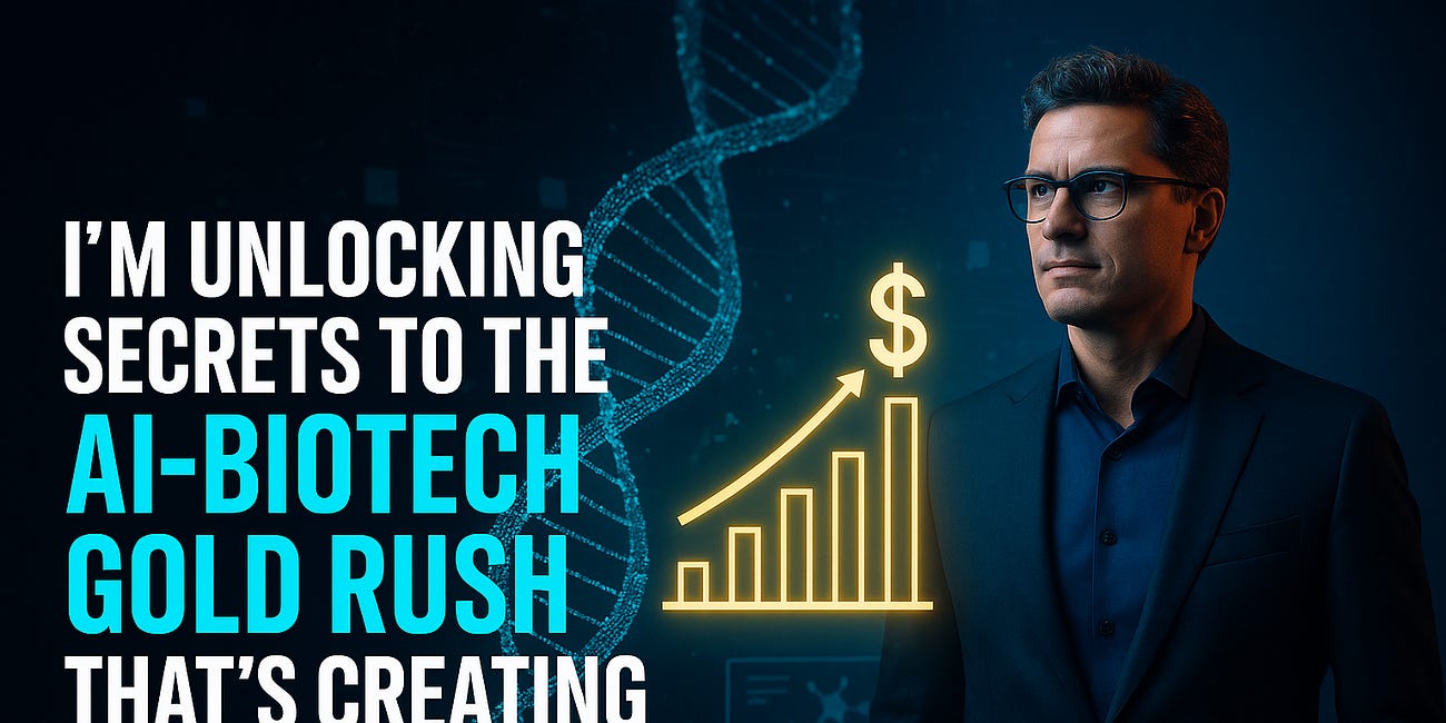 I’m Unlocking Secrets to the AI-Biotech Gold Rush That’s Creating Billionaires