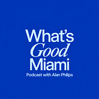 What's Good Miami by Alan Philips