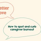 Curbing caregiver burnout