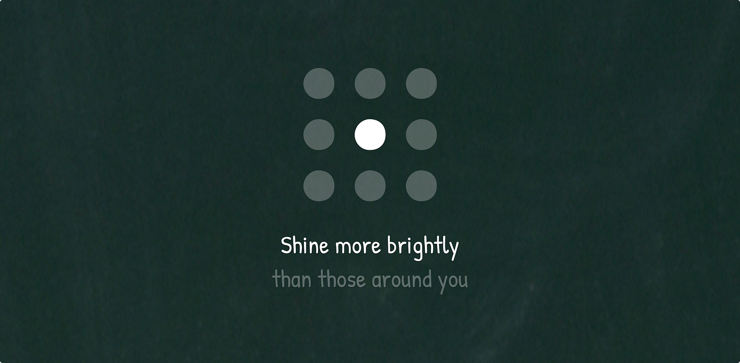 Shine more brightly than those around you