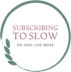 Subscribing to Slow