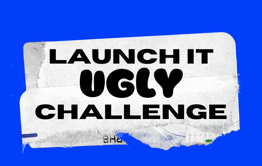 Launch It Ugly Challenge