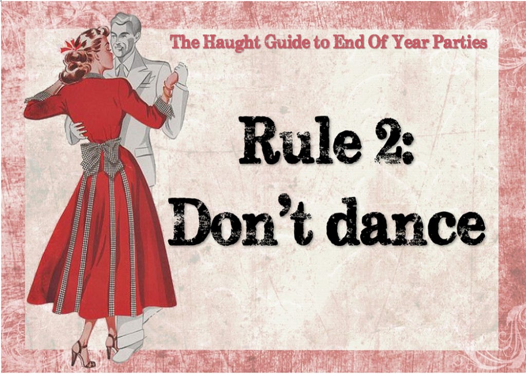 Don't dance at work parties Don't dance at work parties