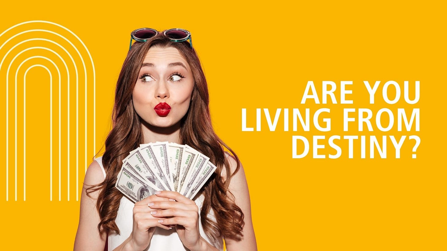 Woman pouting, holding a fan of $100 bills with the caption “Are you living from Destiny?”