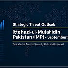 Ittehad-ul-Mujahidin Pakistan (IMP): Operational Trends, Security Risk, and Forecast
