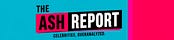 The Ash Report 
