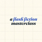 Smash Your Flash: The Craft of Short (Short) Fiction