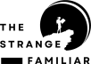 The Strange Familiar