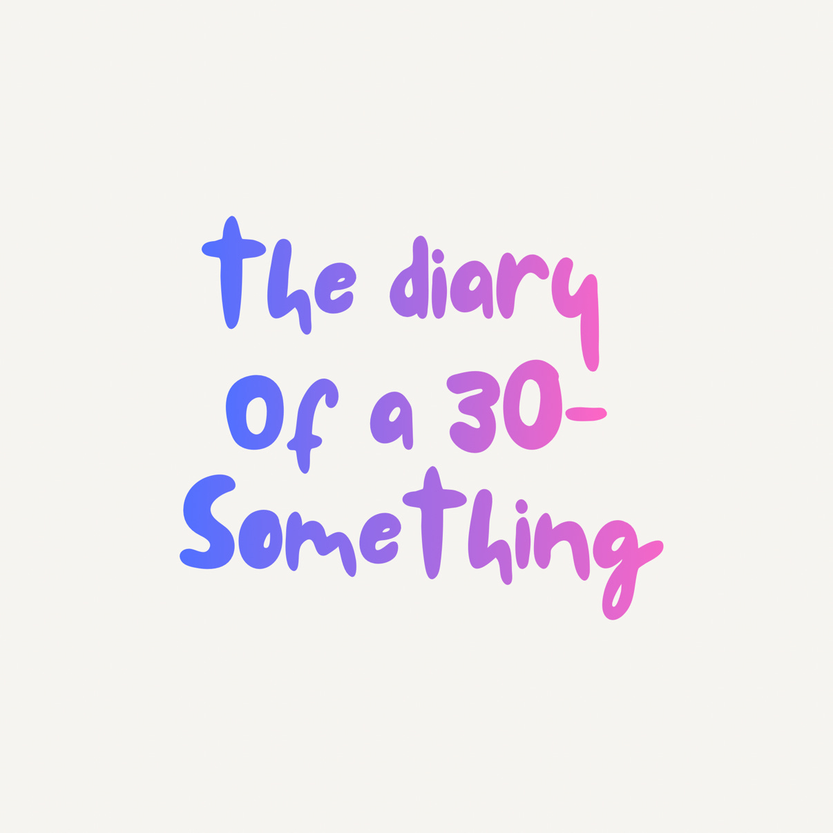 The diary of a 30-Something