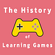 The History of Learning Games