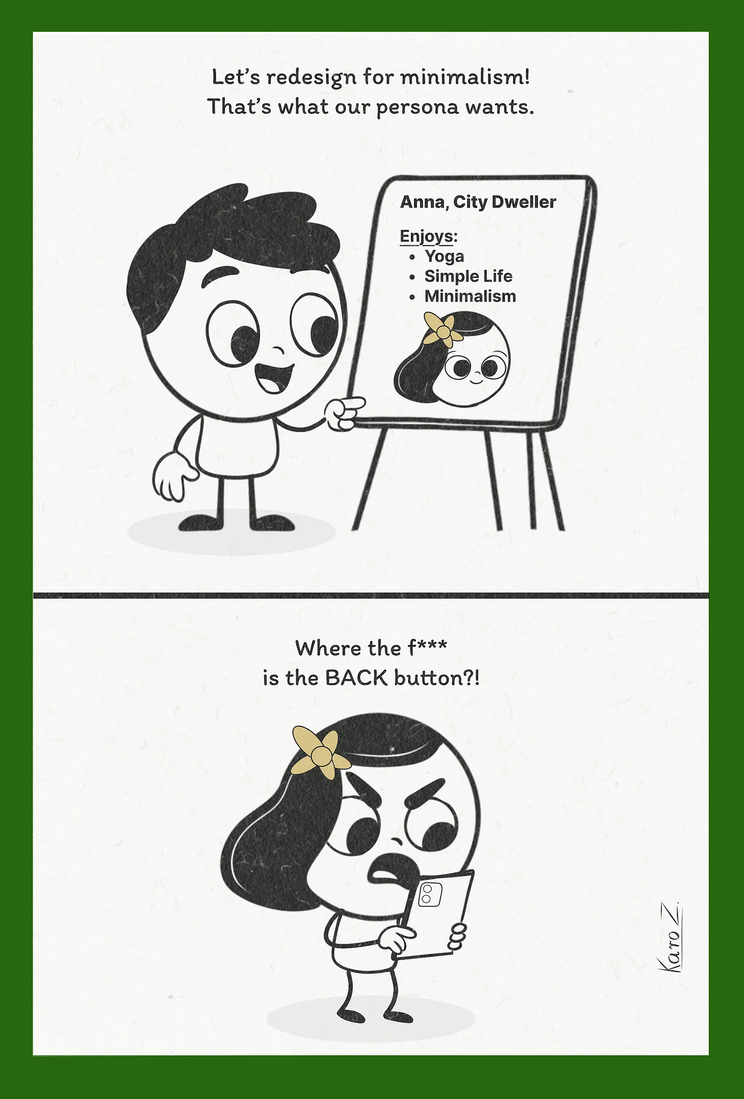 Hand-drawn black-and-white cartoon by Karo Zieminski for Product With Attitude showing a UX satire about personas and minimalism: top panel features a smiling designer pointing at a persona board labeled “Anna, City Dweller” who enjoys yoga, simple life, and minimalism, with the caption “Let’s redesign for minimalism! That’s what our persona wants.” Bottom panel shows the same persona angrily holding a smartphone, shouting “Where the f*** is the BACK button?!”—illustrating how over-minimalist UX removes essential navigation and frustrates real users.