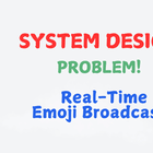 System Design Interview - Design a Real-Time Emoji Broadcast for Millions?