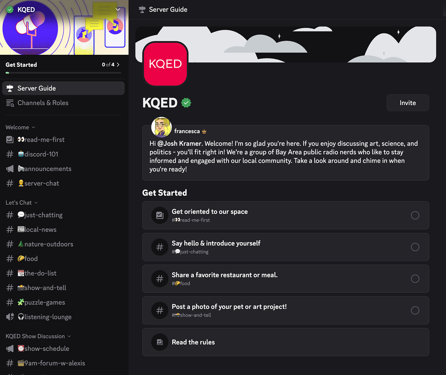 A screenshot of a Discord server interface for KQED. The left sidebar shows various channels including read-me-first, discord-101, announcements, server-chat, just-chatting, local-news, nature-outdoors, food, the-do-list, show-and-tell, puzzle-games, listening-lounge, show-schedule, and 9am-forum-w-alexis. The main area displays a welcome message from user "francesca" saying "Hi @Josh Kramer, Welcome! I'm so glad you're here. If you enjoy discussing art, science, and politics - you'll fit right in! We're a group of Bay Area public radio nerds who like to stay informed and engaged with our local community. Take a look around and chime in when you're ready!" Below are "Get Started" prompts including options to get oriented, say hello, share restaurant recommendations, post photos of pets or art projects, and read the rules. The KQED logo appears in the top center with a red square icon.