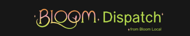 Bloom Dispatch