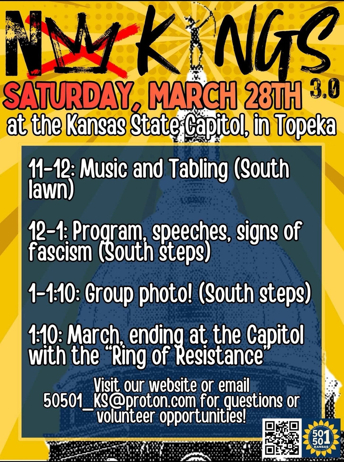 May be an image of text that says 'NoKK NGS SATURDAY, 28TH 3.0 at the Kansas State Capitol, in Topeka 11-12: Music and Tabling (South lawn) 12-1: Program, speeches, signs of fascism (South steps) 1-1:10: Group photo! (South steps) 1:10: March, ending at the Capitol with the "Ring of Resistance Visit our website or email 50501_Ks@proton.com for guestions or volunteer opportunities! 501 50_ UE KANSAS'