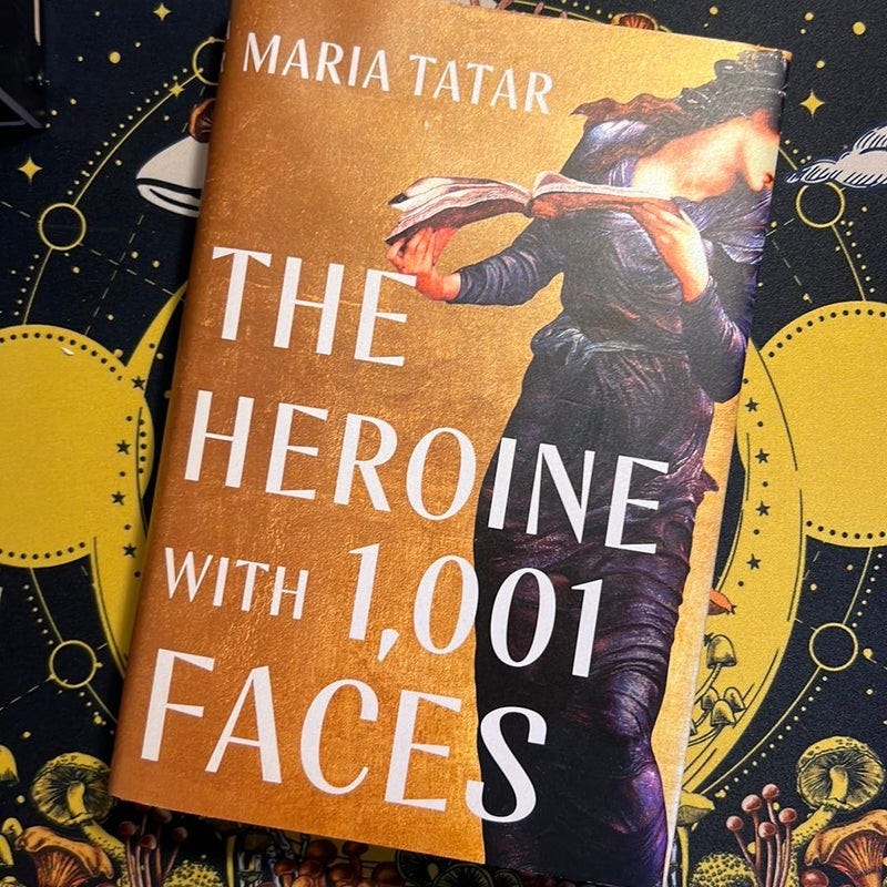 The Heroine with 1,001 Faces by Maria Tatar