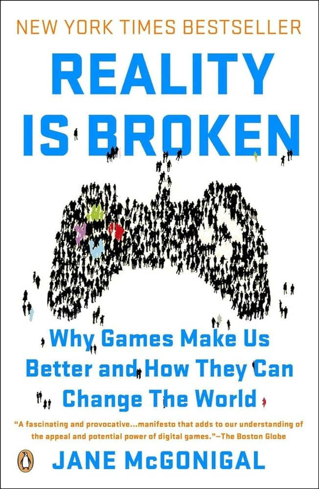Reality Is Broken: Why Games Make Us Better and How They Can Change the  World: McGonigal, Jane: 9780143120612: Amazon.com: Books