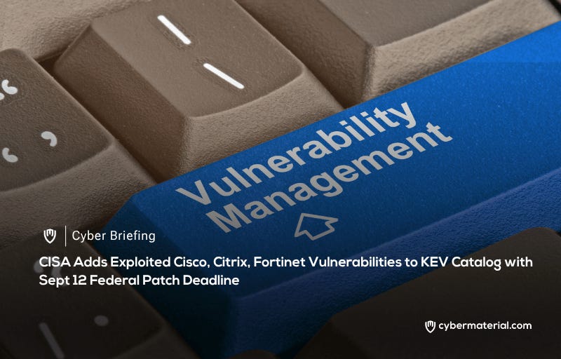 CISA Highlights Exploited Vulnerabilities in Cisco, Citrix, and Fortinet