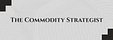 The Commodity Strategist