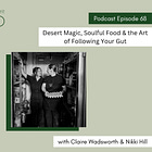 Desert Magic, Soulful Food & the Art of Following Your Gut