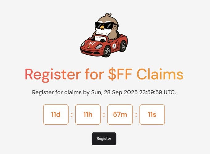 A cartoon of a bird wearing sunglasses driving a red car with "FF" on it. Text below reads "Register for $FF Claims" in large pink and orange letters, followed by "Register for claims by Sun, 28 Sep 2025 23:59:59 UTC." Four orange boxes display a countdown: "11d," "11h," "57m," "11s." A black "Register" button is at the bottom. A cartoon of a bird wearing sunglasses driving a red car with "FF" on it. Text below reads "Register for $FF Claims" in large pink and orange letters, followed by "Register for claims by Sun, 28 Sep 2025 23:59:59 UTC." Four orange boxes display a countdown: "11d," "11h," "57m," "11s." A black "Register" button is at the bottom.