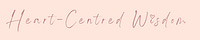 Heart-Centered Wisdom