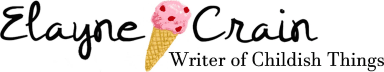 Elayne Crain, Writer of Childish Things