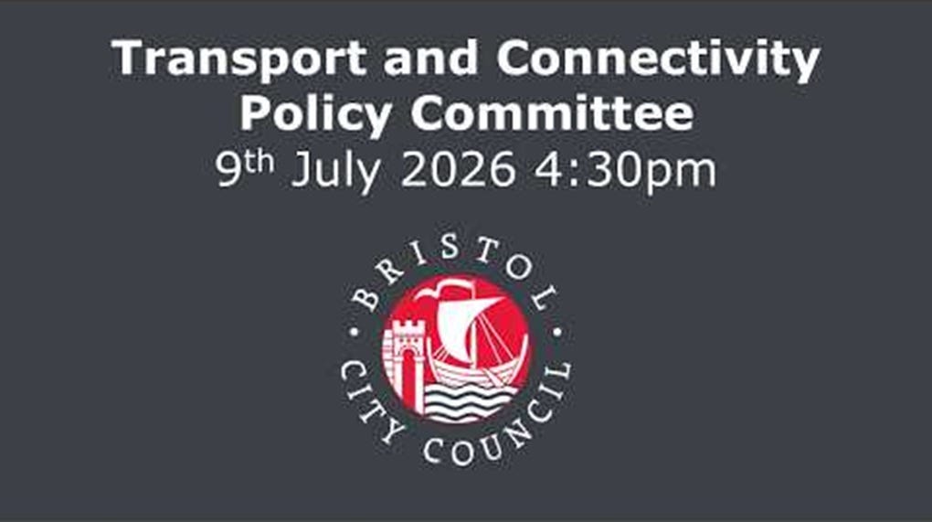 Official Bristol City Council graphic for the Transport and Connectivity Policy Committee meeting, 9 July 2026 at 4.30pm, featuring the Bristol City Council crest. Official Bristol City Council graphic for the Transport and Connectivity Policy Committee meeting, 9 July 2026 at 4.30pm, featuring the Bristol City Council crest.